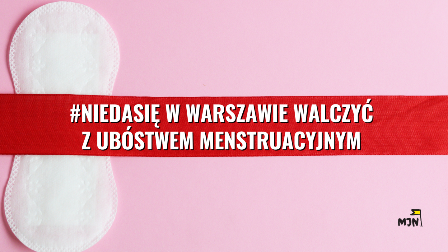 Nie da się w Warszawie walczyć z ubóstwem menstruacyjncym